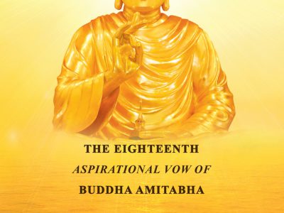 THE EIGHTEENTH ASPIRATIONAL VOW OF BUDDHA AMITABHA – Lời Nguyện Thứ 18 Đức Phật A Di Đà