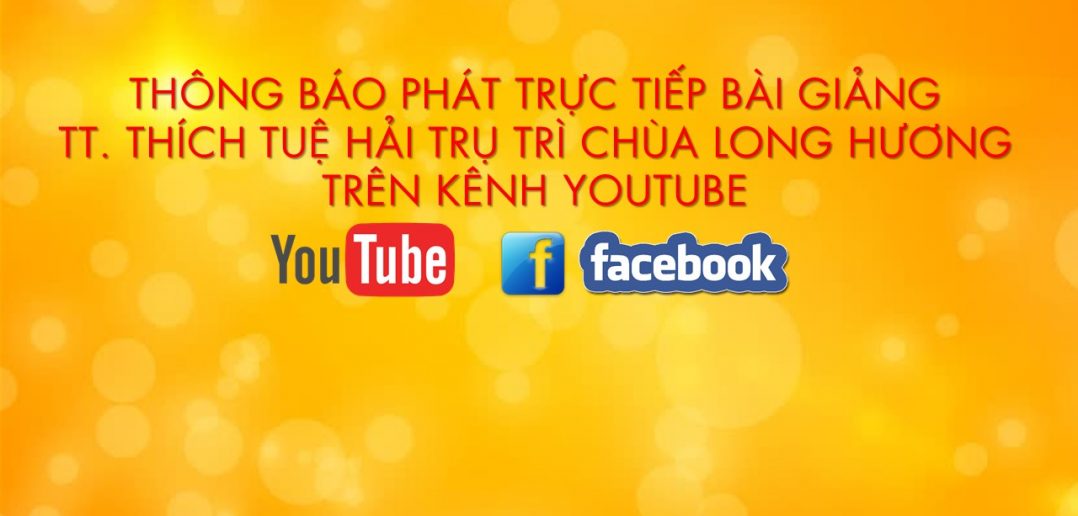 THÔNG BÁO PHÁT TRỰC TIẾP BÀI GIẢNG TT. THÍCH TUỆ HẢI TRÊN KÊNH YOUTUBE, FACEBOOK NGÀY 3/11/2019