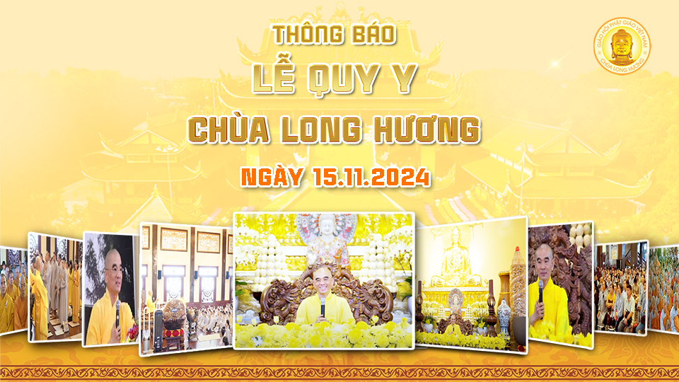 THÔNG BÁO LỄ QUY Y NGÀY RẰM THÁNG 10 NĂM GIÁP THÌN TẠI CHÙA LONG HƯƠNG